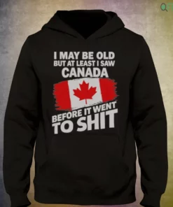 official i may be old but at least i saw canada before it went to shit shirt 3