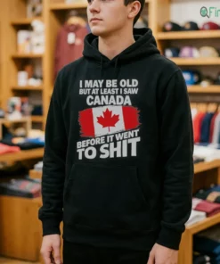 official i may be old but at least i saw canada before it went to shit shirt 4