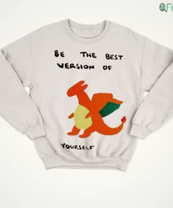 be the best version of yourself cute bootleg charizard drawing funny meme shirt 4