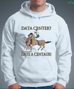 data center i d rather date a centaur shirt 3