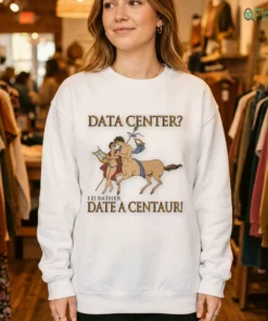 data center i d rather date a centaur shirt 4