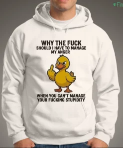 duck why the fuck should i have to manage my anger t shirt 3 1.webp