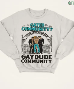 gated community no thanks i prefer a gay dude community shirt 4