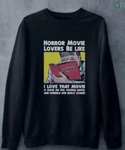 horror movie lovers be like i love that movie it made me feel fucking awful shirt 4 1.webp