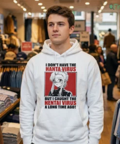 i don t have the hanta virus but i caught the hentai virus t shirt 3