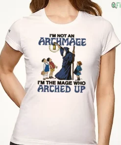 i m not an archmage i m the mage who arched up shirt 1