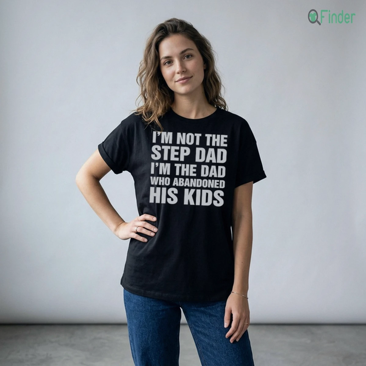 I'M Not The Step Dad, I'M The Dad Who Abandoned His Kids Shirt Design Preview
