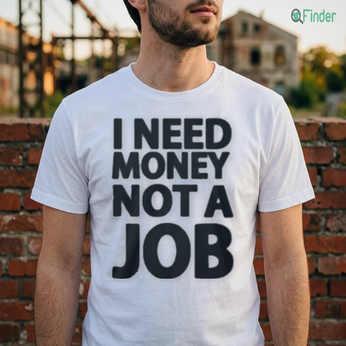 Shop I NEED MONEY NOT A JOB Shirt Online