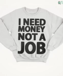 i need money not a job shirt 4 1.webp