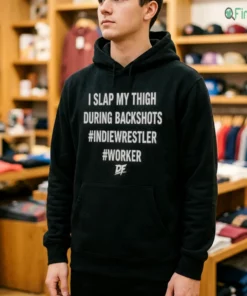 i slap my thigh during backshots indie wrestler worker df shirt 4