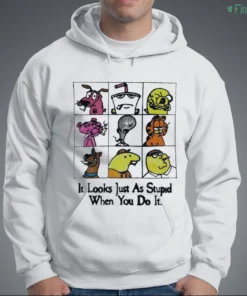 it looks just as stupid when you do it anti cool cartoon shirt 3 1.webp