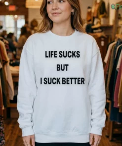 life sucks but i suck better shirt 4