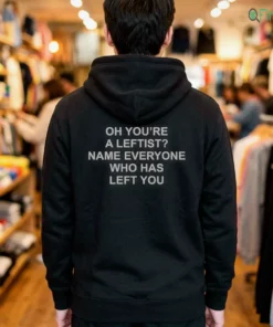 oh you re a leftist name everyone who has left you shirt 3 1.webp