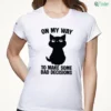 on my way to make some bad decisions cute black cat eyes funny meme shirt 1