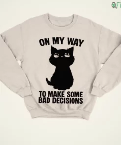 on my way to make some bad decisions cute black cat eyes funny meme shirt 4