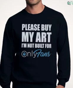please buy my art i m not built for only fans shirt 4 1.webp