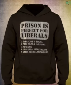 prison is perfect for liberals everyone is equal shirt 3