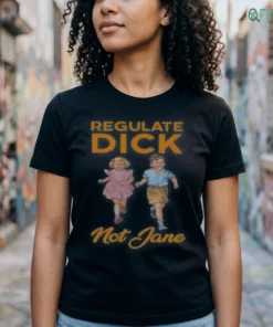 regulate dick not jane t shirt 2