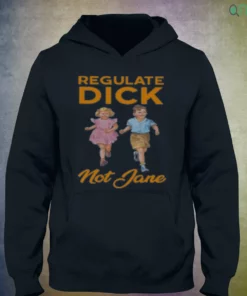 regulate dick not jane t shirt 3