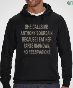 she calls me anthony bourdain because i eat her parts unknown no reservations t shirt 3 1.webp