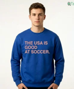 the usa is good at soccer shirt 2