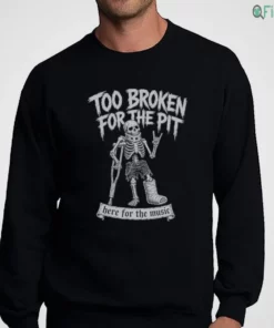 too broken for the pit skeleton on crutches hardcore punk rock concert shirt 4