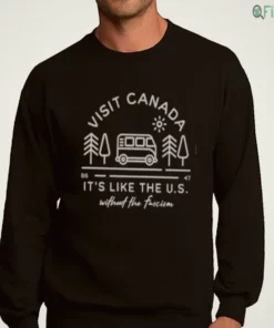 visit canada it s like us without the fascism t shirt 4