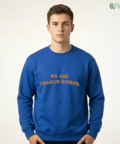 we are charlie knirck shirt 2