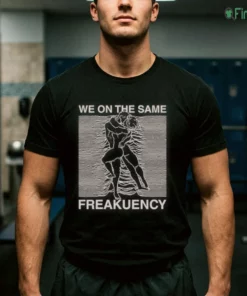 we on the same freakuency shirt 1