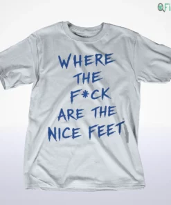 where the fck are the nice feet t shirt 1 1.webp