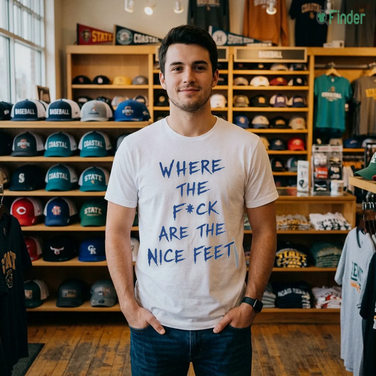 WHERE THE FCK ARE THE NICE FEET T-Shirt