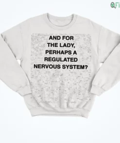 and for the lady perhaps a regulated nervous system shirt 4