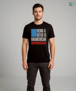 being a bitch is unamerican t shirt 2