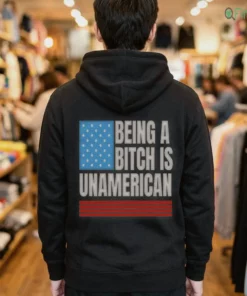 being a bitch is unamerican t shirt 3