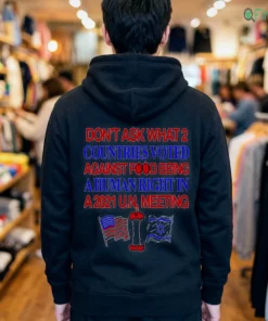 don t ask what 2 countries voted against food right political meme shirt 3