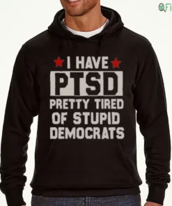 funny anti political ptsd pretty tired of stupid democrats shirt 3