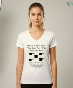 here is a fun trick you can play with pots and pans meme shirt 2
