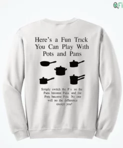 here is a fun trick you can play with pots and pans meme shirt 4