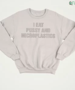 i eat pussy and microplastics t shirt 4