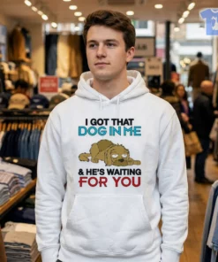 i got that dog in me and he s waiting for you shirt 3