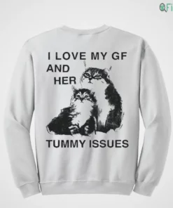 i love my gf and her tummy issues funny cat cat lover shirt 4