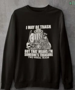 i may be trash but that means im someones treasure two wheel trash raccoon shirt 4