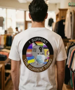 i support the current thing shirt 1