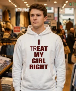 i treat my girl right bold text distressed novelty typography shirt 3
