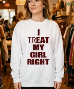 i treat my girl right bold text distressed novelty typography shirt 4