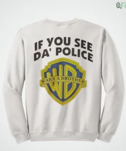 if you see da police warn a brother t shirt 4