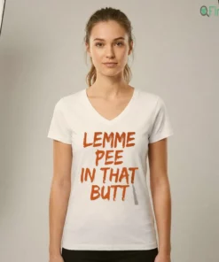 lemme pee in that butt t shirt 2