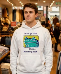 let me get uhhh uhmm a freaking break funny meme frog shirt 3