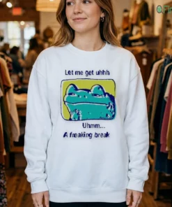 let me get uhhh uhmm a freaking break funny meme frog shirt 4