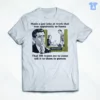 made a gay joke at work that was apparently so funny that hr wants me to come t shirt 1
